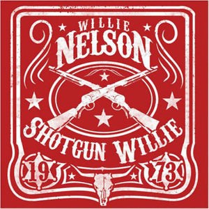 Shotgun Willie Nelson Sass Wire Forum