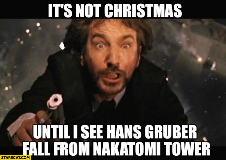 its-not-christmas-until-i-see-hans-gruber-fall-from-nakatomi-tower.jpg.3a53180920040c5b801416431f6d99b2.jpg
