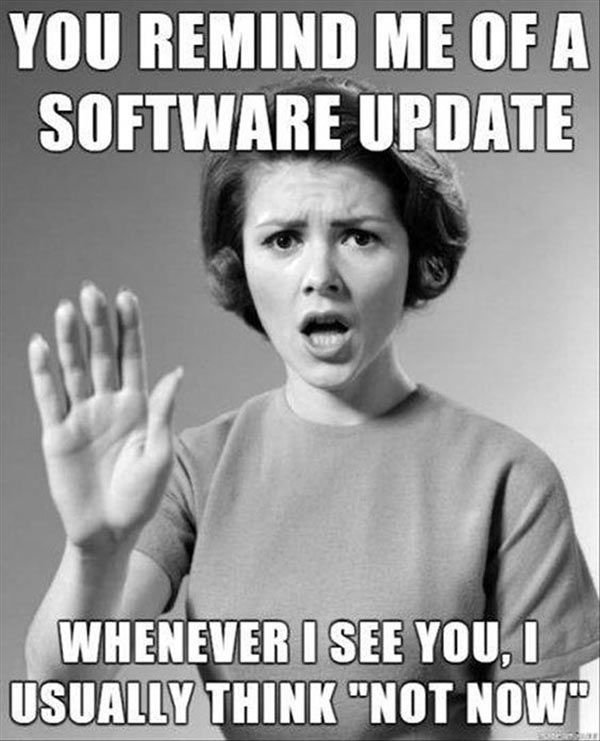 software-update-sarcastic-memes.jpg.507f391114f540126fabc01015270a57.jpg