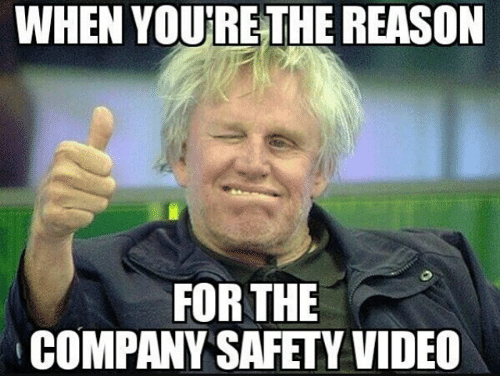 when-youre-the-reason-for-the-company-safety-video-9569110.png.91bded3be1eddae1af4eb648c940ceb9.png