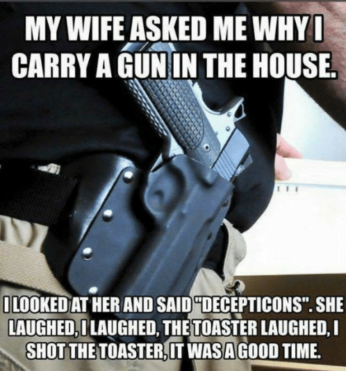1286859976_my-wife-asked-me-whyi-carry-a-gun-in-the-620035522.png.b33d2e852f9769a95d42a2f9e9f63dcb.png