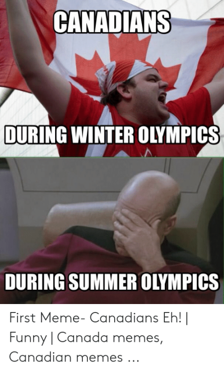canadians-during-winter-olympics-during-summer-olympics-first-meme-canadians-49302092.png