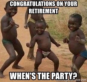 congratulations-on-your-retirement-whens-the-party.jpg