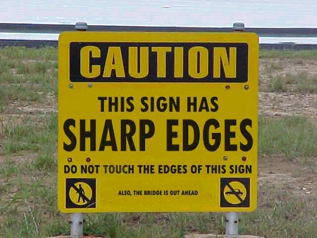 this-sign-has-sharp-edges.jpg.501cff6f8a9f06a72236c2db3d215d2a.jpg