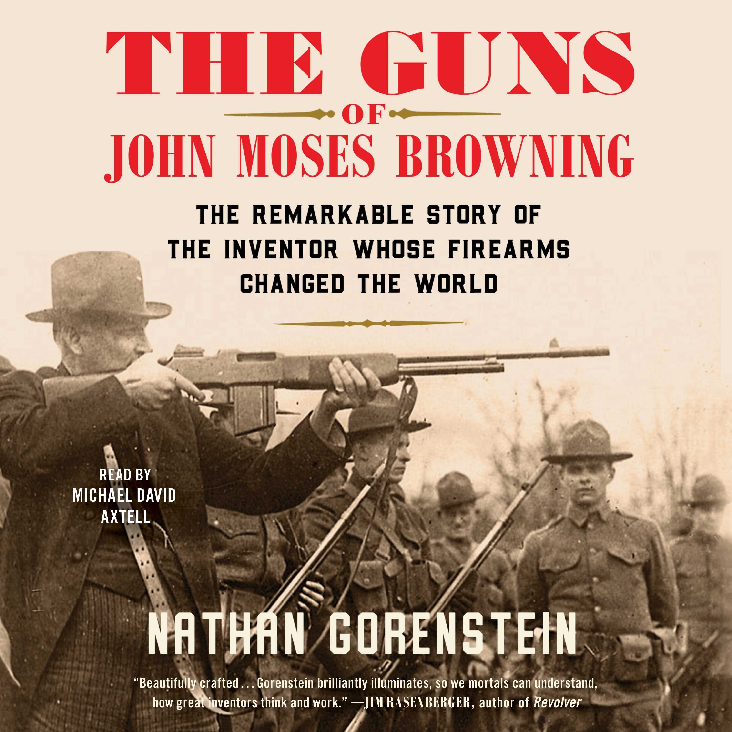 The Guns of John Moses Browning The Remarkable Story of the Inventor ...