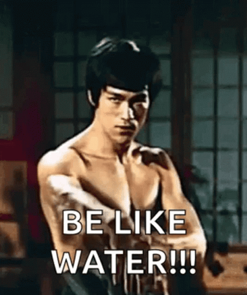 bruce-lee-be-like-water-pgxfylx88zowlggn.gif.b8b0952539ebb26d33b1eafaea130d76.gif